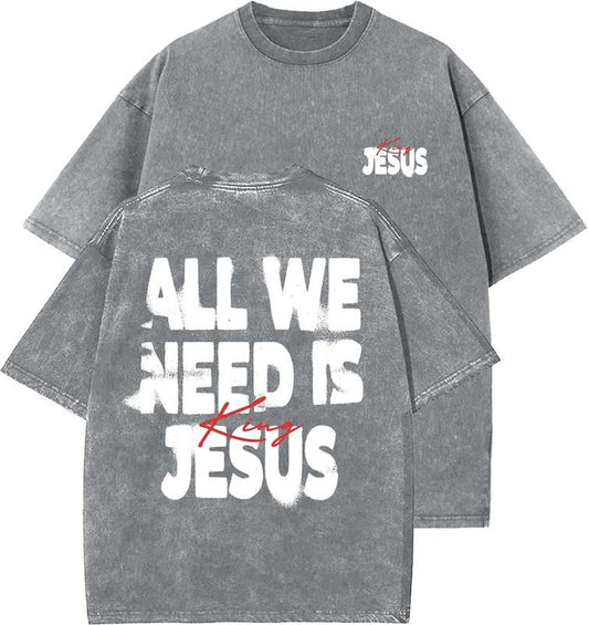 All We Need Is Jesus King Unisex Washed T-Shirt, Christian t shirts, Vintage 90s Graphic Tee, Gift Top Womenswear Cotton Mineral Color