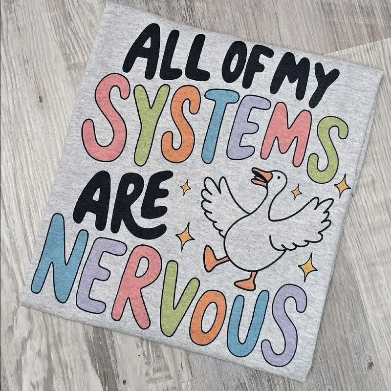 All my systems are nervous Graphic Tee or Sweatshirt Hoodie | DripVista.com