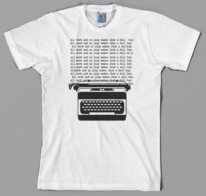 All work, no play Shining T Shirt