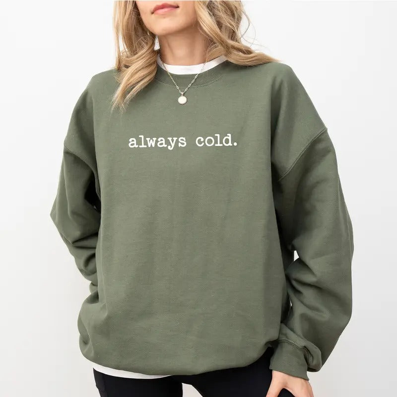 Always Cold Sweatshirt, Funny Cold Sweater, Fall Sweatshirt For Women, Always Cold Winter Crewneck, Spooky Season Shirt, Halloween Party Outfits For Women, Comfy Long Sleeve Pullover, Oversized Women's Tops, Casual Womenswear, Comfort Fabric Cotton Top