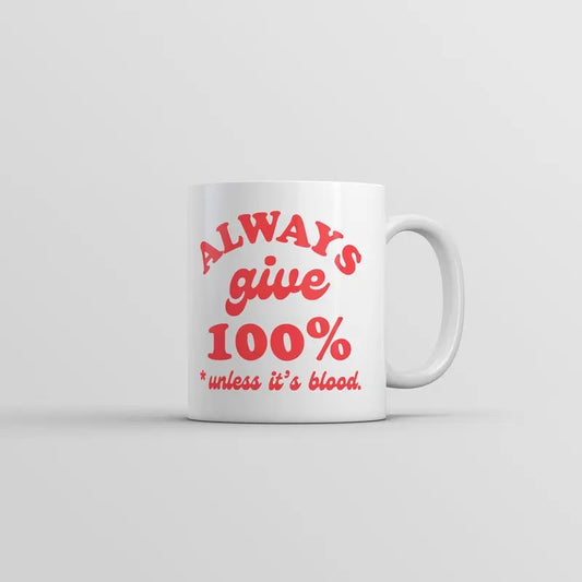 Always Give 100 Percent Unless Its Blood Mug Funny Sarcastic Novelty Coffee Cup-11oz Funny Coffee Mugs Ceramic Printed Drinkware Cup