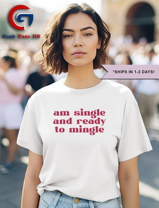 Am single and ready to mingle shirt