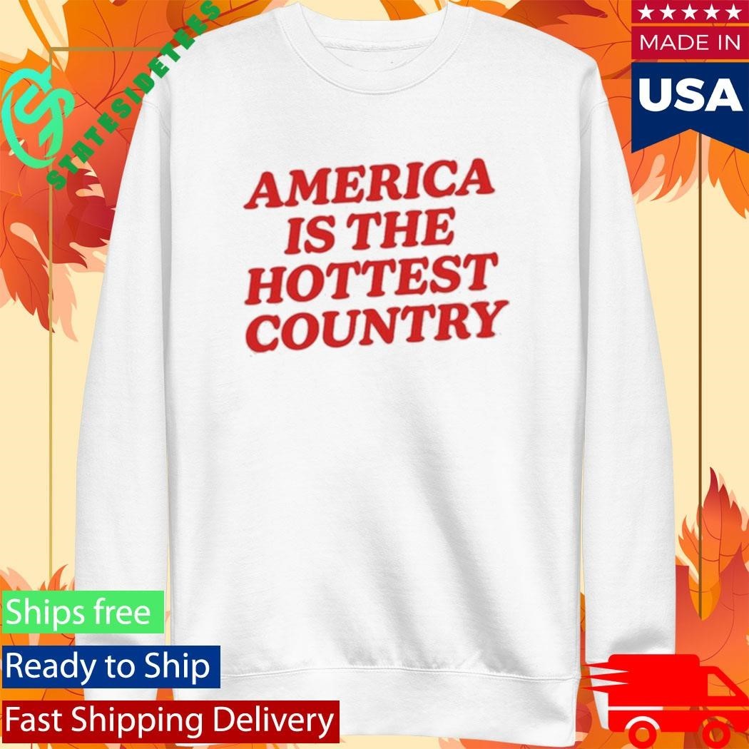 America Is The Hottest Country Shirt