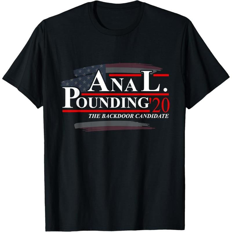 Anal Pounding 2020 | Adult Humor Innuendo Vulgar Election T-Shirt made in usa