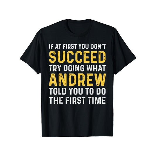 Andrew If At First You Don't Succeed Andrew Birthday Andrew T-Shirt Selected pure cotton fun design DIY pure cotton, rich patterns, soft and breathable, casual and versatile Halloween Christmas no ponytail steal my link, T-shirt couple outfit made in usa