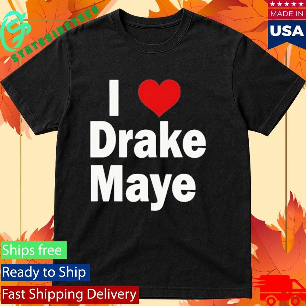 Ann Maye I Heart Drake Maye Shirt