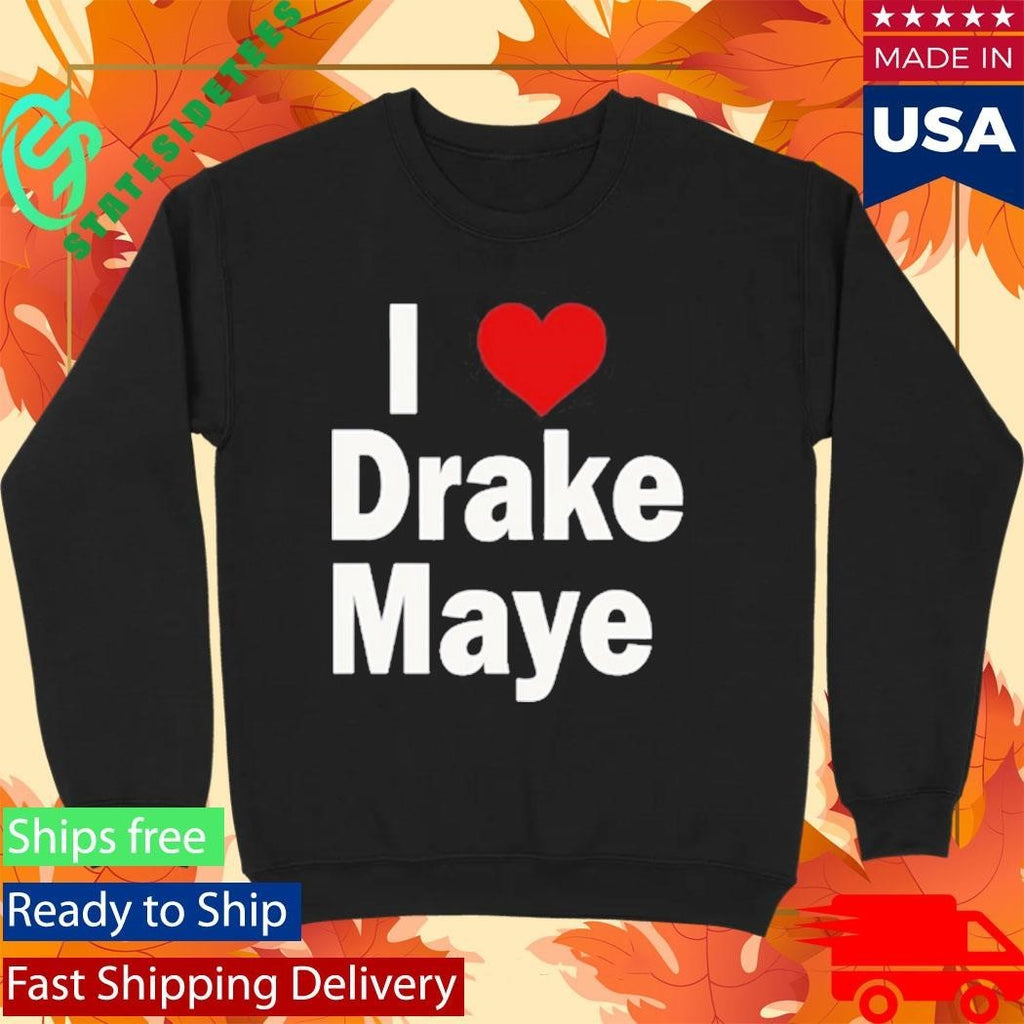 Ann Maye I Heart Drake Maye Shirt