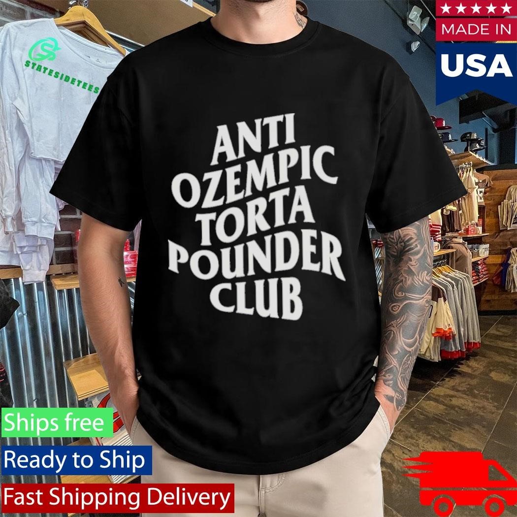 Anti Ozempic Torta Pounder Club Shirt