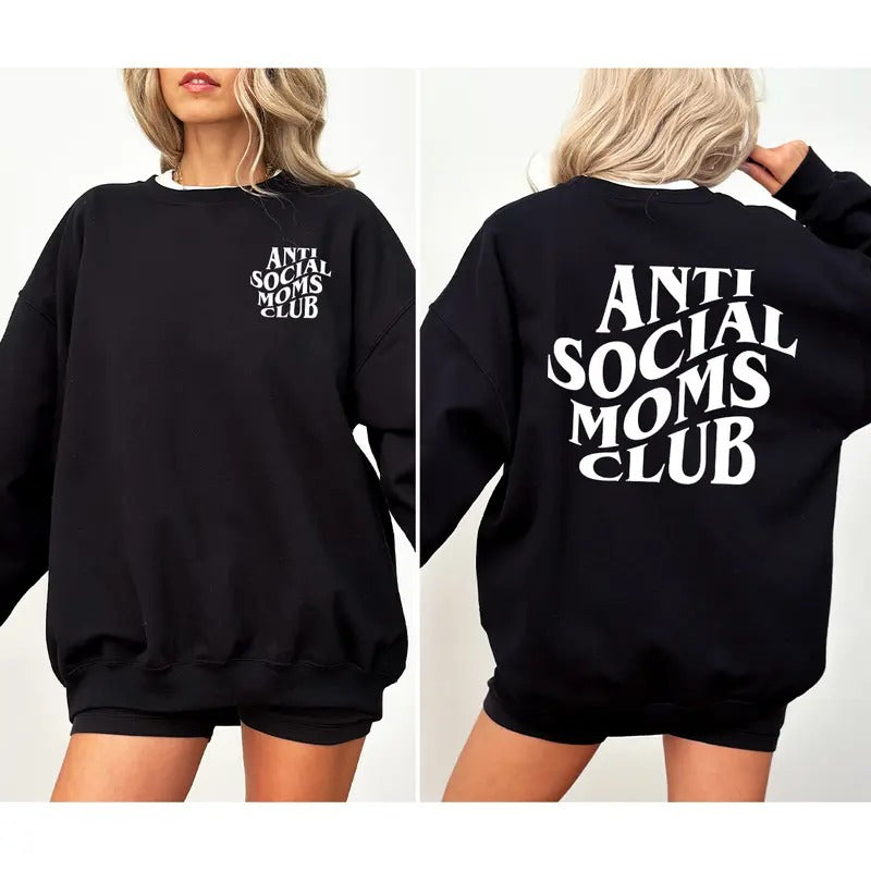 Anti Social Moms Club Sweatshirt and Hoodie, Antisocial Mom Shirt, Mama Sweatshirt, Front and Back, Mothers Day Gift for Her