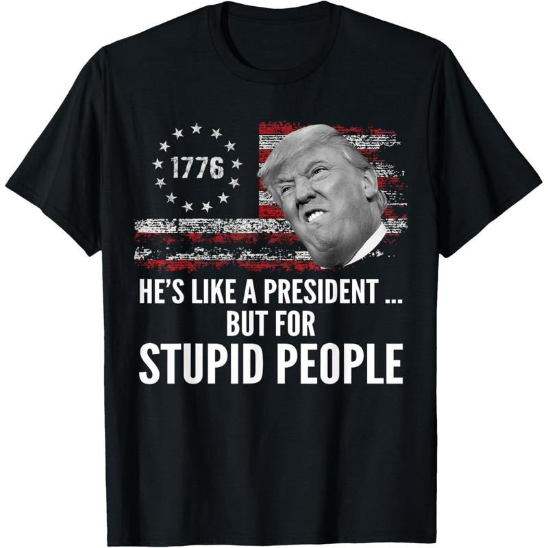 Anti Trump He's Like A President But for Stupid People T-Shirt Hoodie, Sweatshirt | DripVista.com