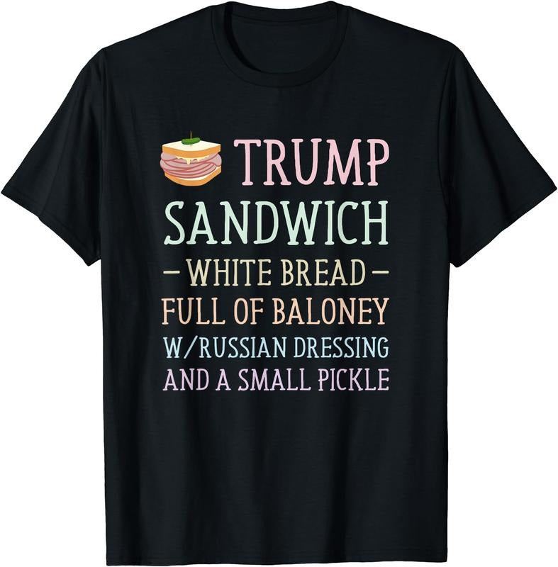 Anti Trump Sandwich Sign Funny T-Shirt | Unisex Cotton Tee Gift, Size S-5XL
