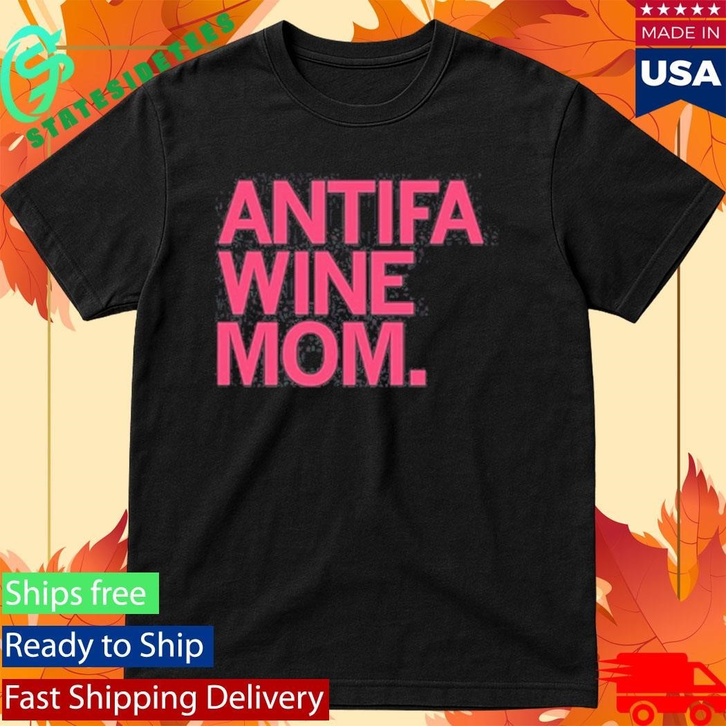 Antifa Wine Mom Shirt
