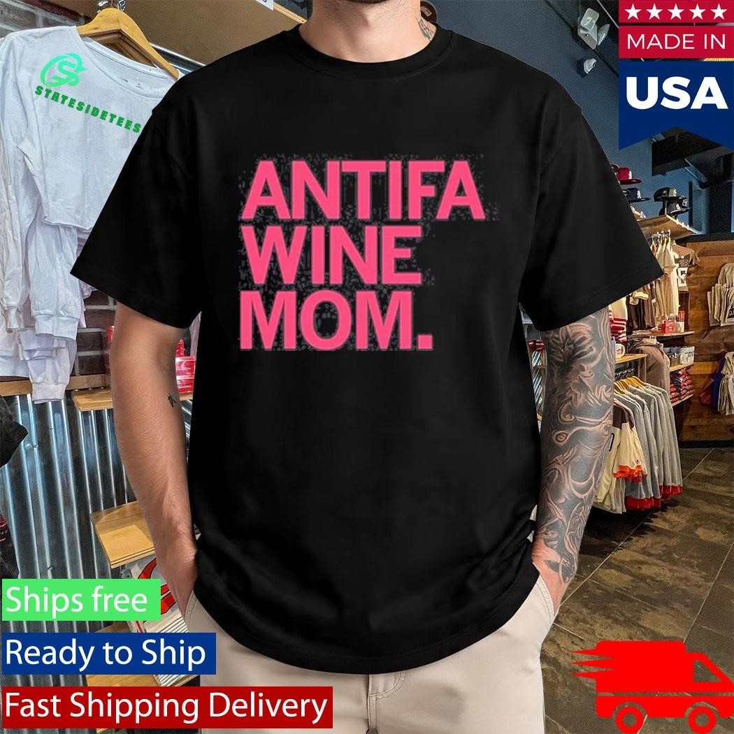 Antifa Wine Mom Shirt