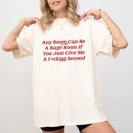 Any Room Can Be a Chaotic Room if You Just Give Me a Second Shirt Comfort Colors, Unhinged Unisex T-Shirt, Anxiety Clothing