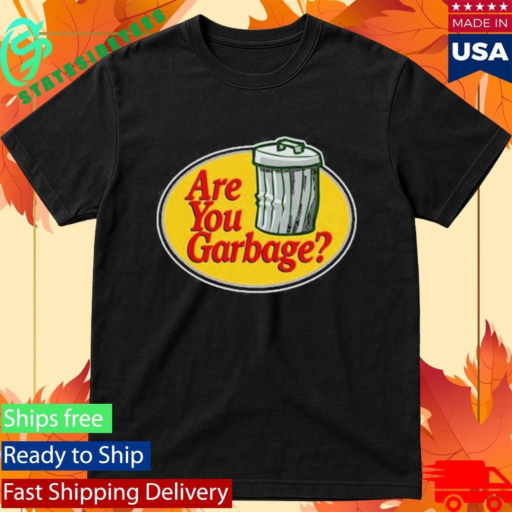 Are You Garbage Pro Fishing Shirt