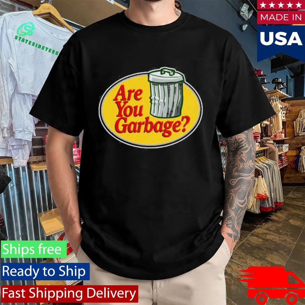 Are You Garbage Pro Fishing Shirt
