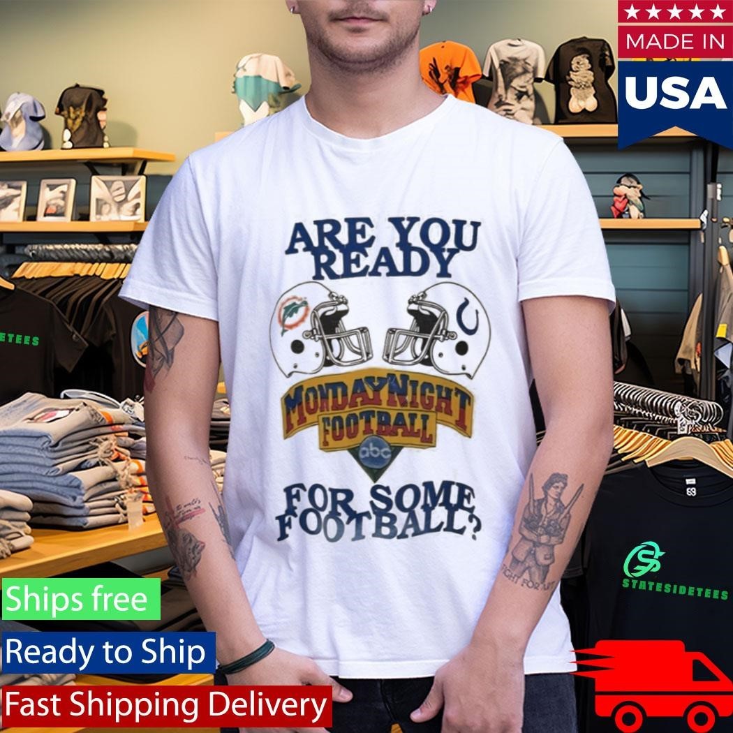 Are You Ready Monday Night Football For Some Football Shirt