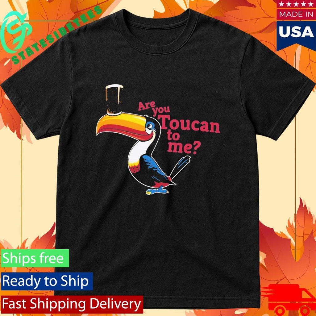 Are You Toucan To Me Shirt