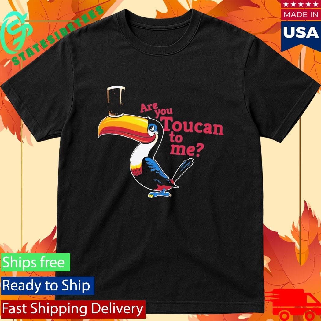Are You Toucan To Me Shirt