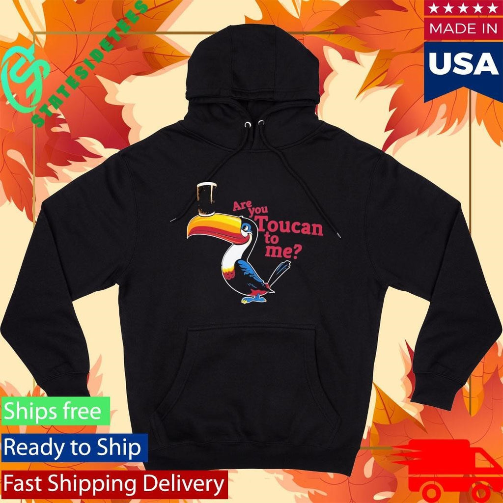 Are You Toucan To Me Shirt
