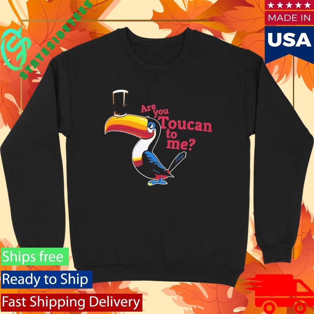 Are You Toucan To Me Shirt