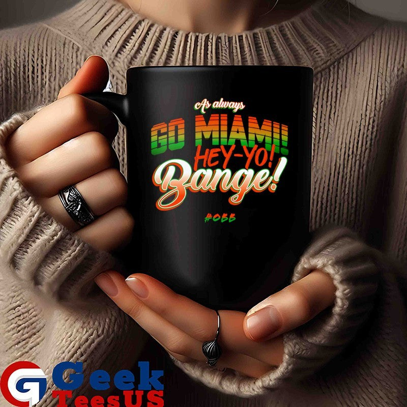 As Always Go Miami hey-yo bange shirt