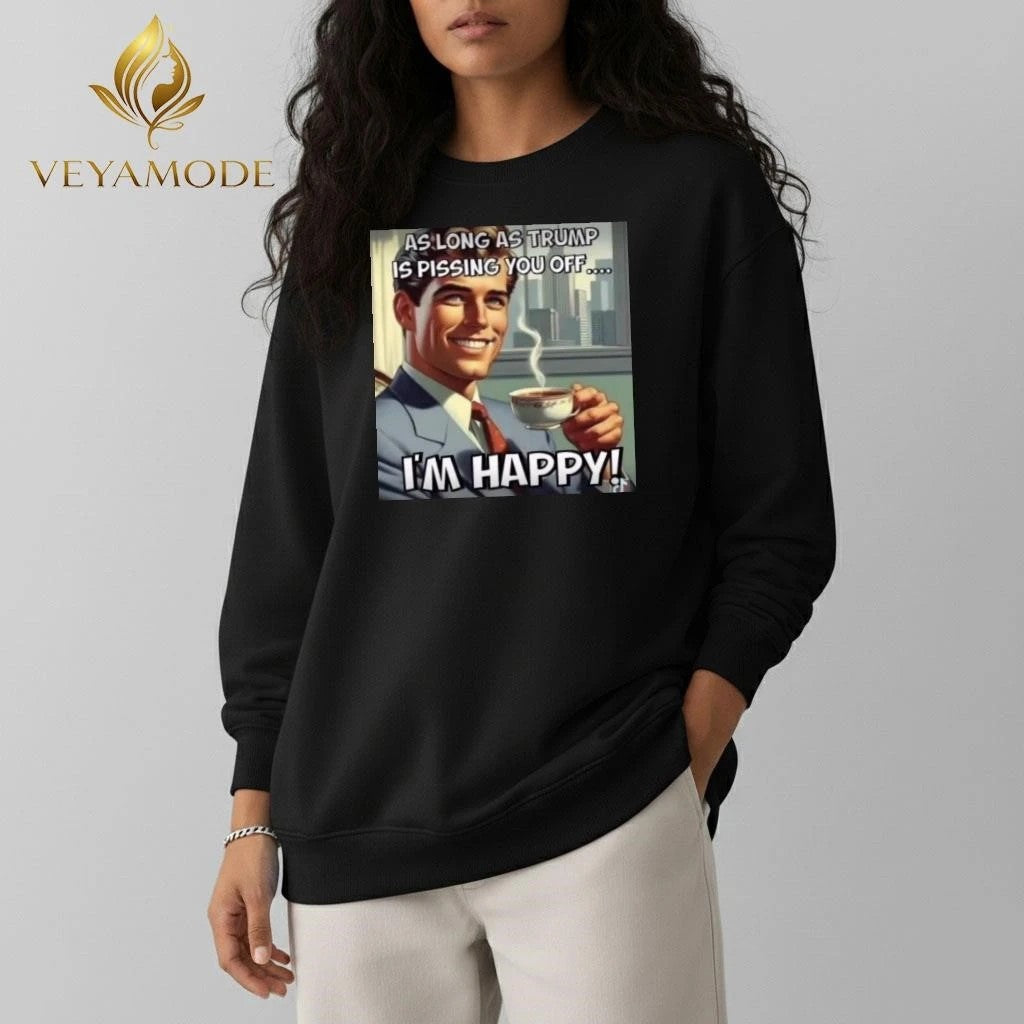 As long as Trump is pissing you off I’m happy tee