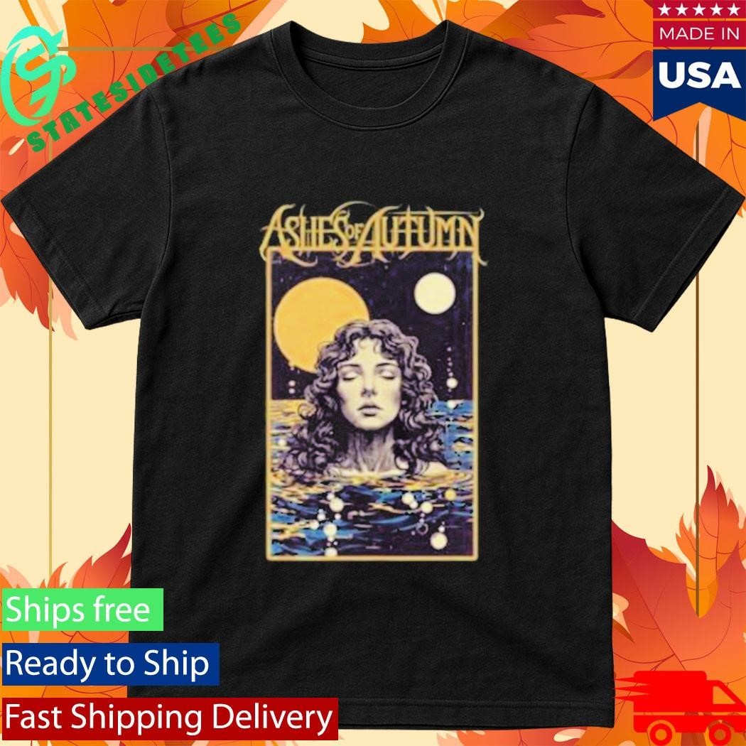 Ashes Of Autumn All That You Have Shirt