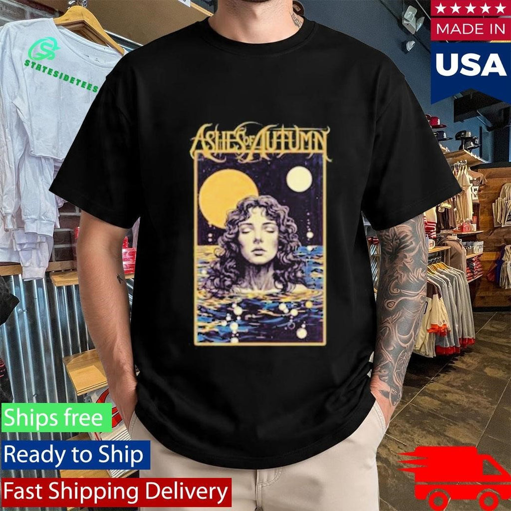 Ashes Of Autumn All That You Have Shirt