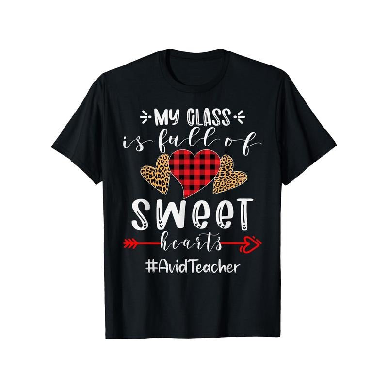 Avid Teacher My Class Is Full Of Sweet Hearts Valentines T-ShirtFancy Print Men'S T-Shirt - 180g Fabric Weight 100% Pure Cotton S-XXXL Short Sleeve Crew Neck Sweetheart Honey T-shirt made in usa