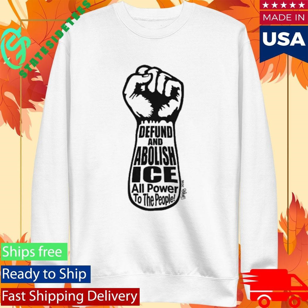 Awesome Defund And Abolish ICE All Power To The People 2026 T-shirt