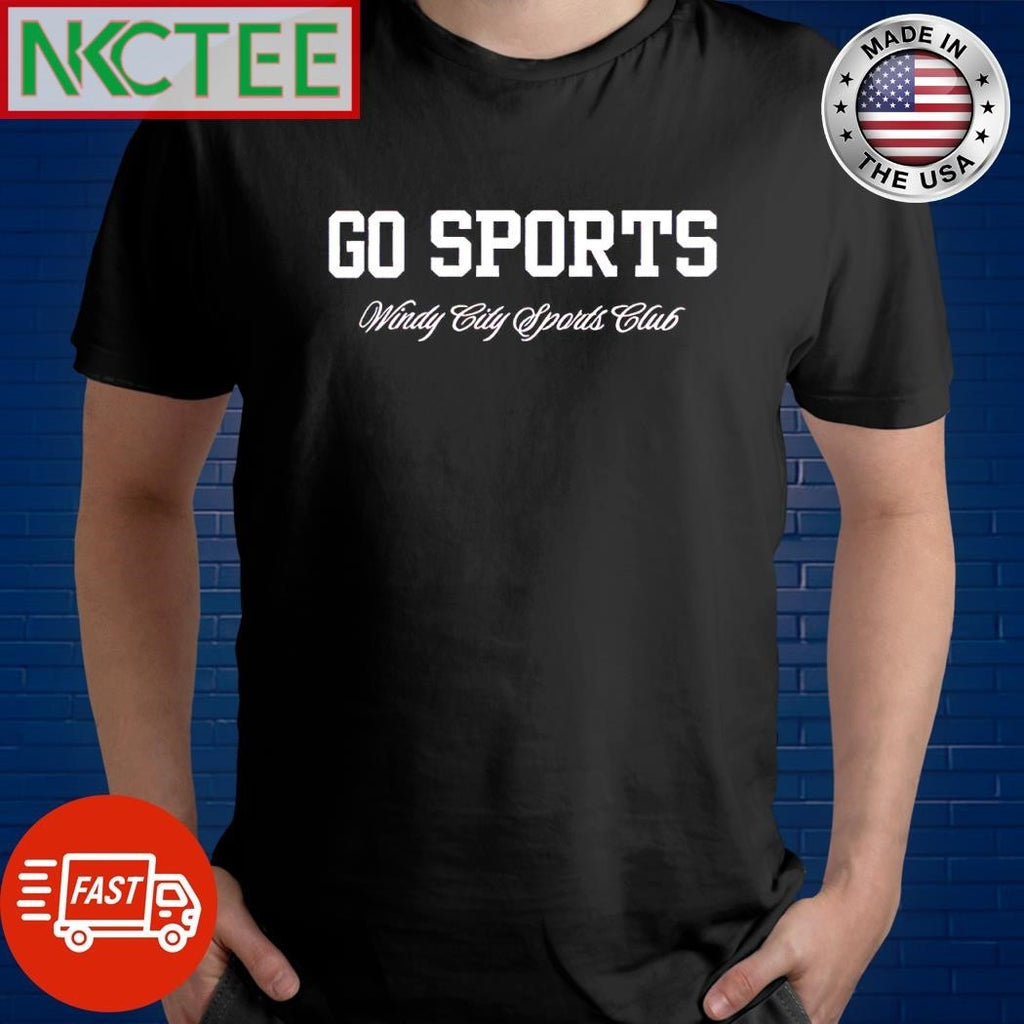 Awesome Go Sports Windy City Sports Club shirt