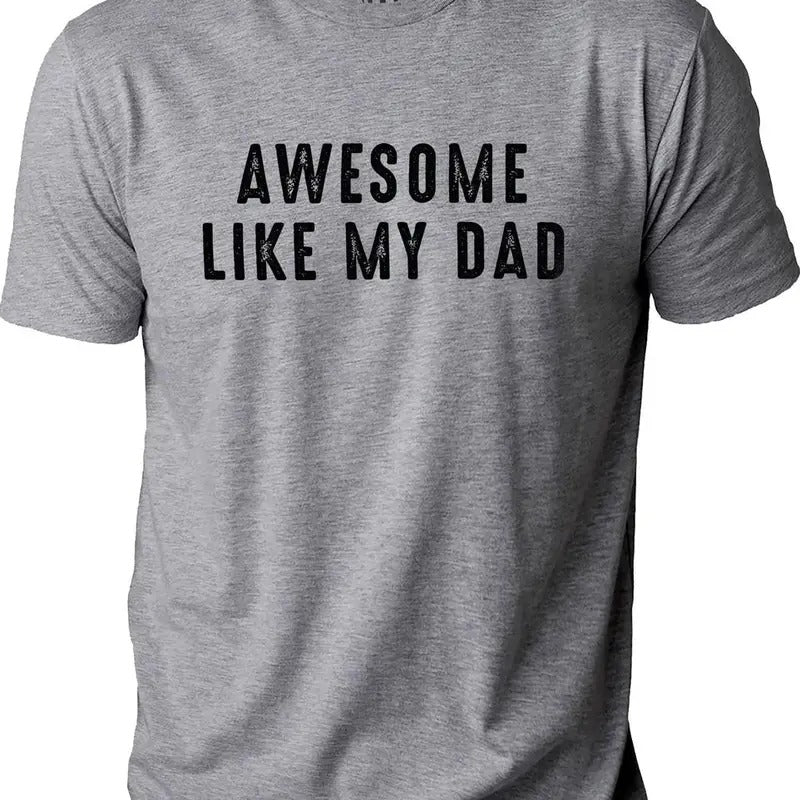 Awesome Like My Dad T-shirt, Funny Shirt, Father's Day Shirt, Dad Shirt, Father's Day Gift, Father's Day Gift T-shirt, shirt gift dad
