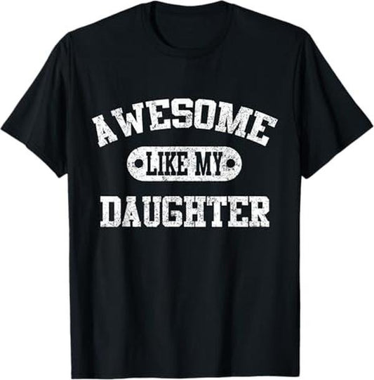 Awesome Like My Daughter Funny Dad Grandpa Father's Day T-Shirt - Menswear Casual Cotton