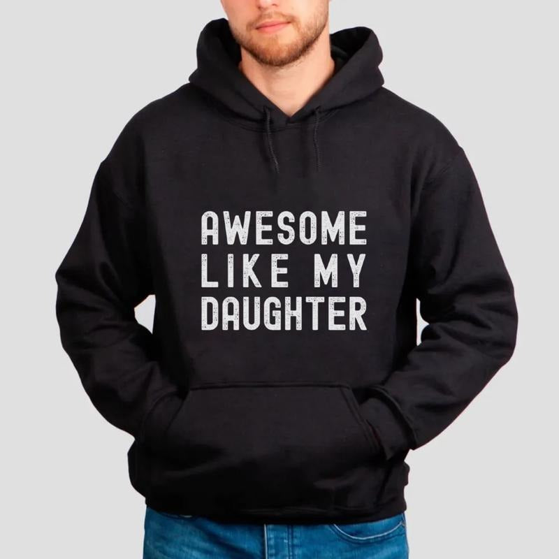 Awesome Like My Daughter Sweatshirt, Favorite Kids Shirt, Daddys Girl Tshirt, Dad Ever Hoodie, Fathers Day Gift, Unisex Crewneck Pullover Tee, Classic Streetwear