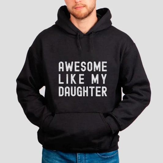 Awesome Like My Daughter Sweatshirt, Favorite Kids Shirt, Daddys Girl Tshirt, Dad Ever Hoodie, Fathers Day Gift, Unisex Crewneck Pullover Tee, Classic Streetwear