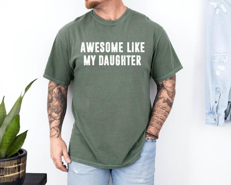 Awesome Like My Daughter T Shirt, Fun Shirt For Men, Fathers Dad Gift, Gift From Daughter To Dad, Dad Shirt, Unisex Short...