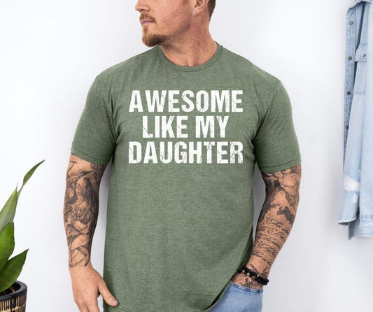Awesome Like My Daughter Trendy Shirt, Funny Daughter Gift, Husband Tshirt, Father's Day Gift Tee, Gift for Him, Distressed tee