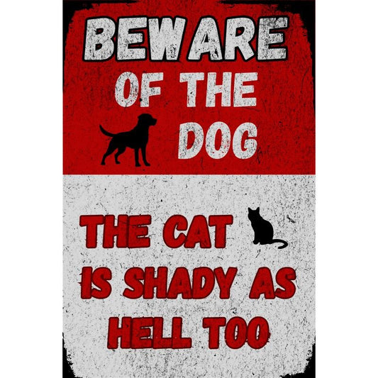 BEWARE OF DOG THE CAT IS SHADY AS HELL TOO 8X12 Aluminum sign