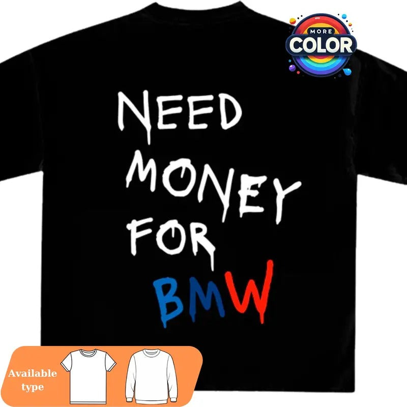 BMW Need Money for BMW Graphic Tee Menswear Top Short Sleeve Crewneck Casual Streetwear T-Shirt & Sweatshirt Automotive Gift More Colors