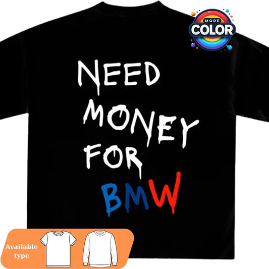 BMW Need Money for BMW Graphic Tee Menswear Top Short Sleeve Crewneck Casual Streetwear T-Shirt & Sweatshirt Automotive Gift More Colors