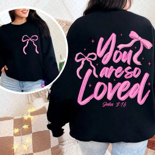 Front/Back Coquette Bow You Are So Loved Sweatshirt, Hoodie, T-Shirt, Christian Sublimation Design Bible Verse Shirt Design Christian Coquette