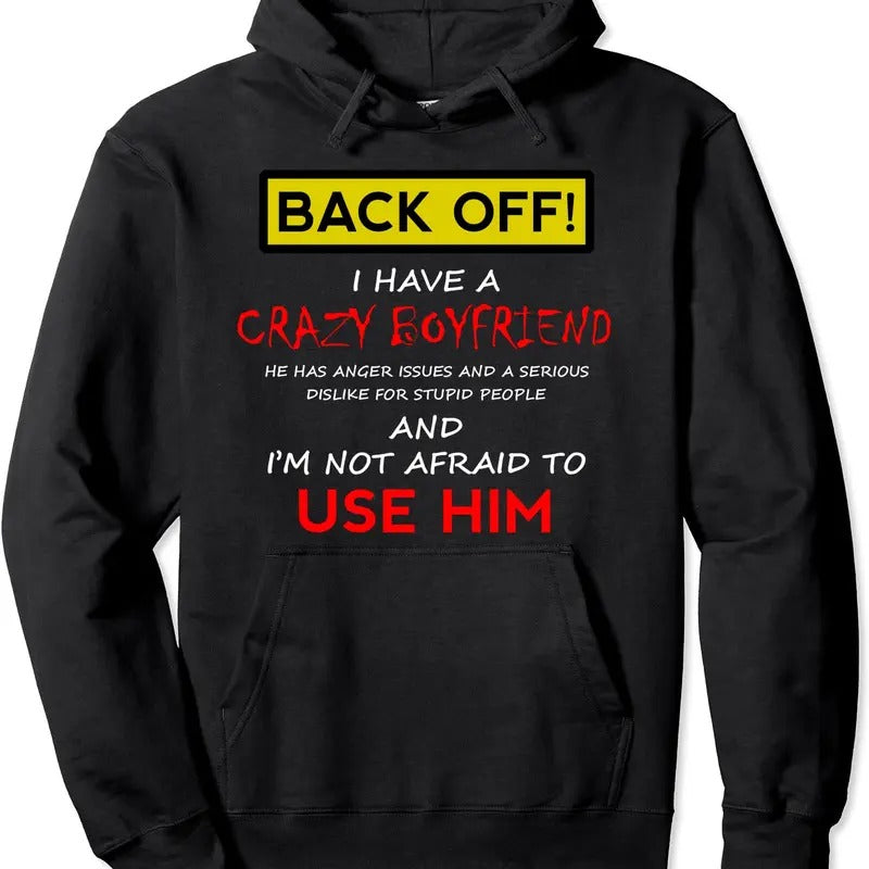 Back Off I have a Crazy Boyfriend Hoodie | Unisex Hooded Sweatshirt T-Shirts | DripVista.com