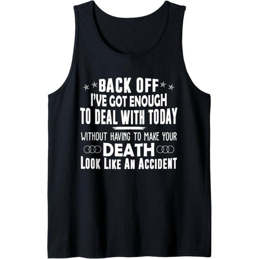 Back Off I've Got Enough To Deal With Today Funny Tank Top