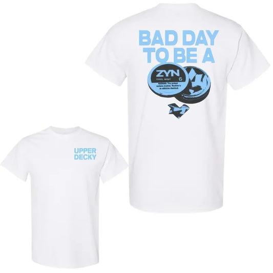 Bad Day To Be a Zyn 2 Sides TShirt Unisex Shirt 10_909 - Unisex And Inclusive - Multiple Colorways - Full Size Range