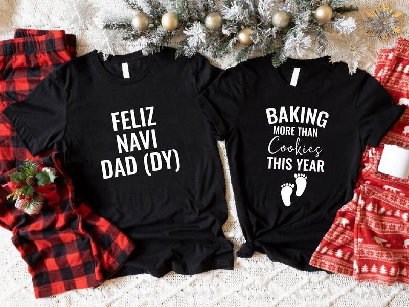 Baking More Than Cookies This Year Shirt, Feliz Navi Dad (DY) T-Shirt, Matching Couples Baby Announcement Tee, Christmas Pregnancy Shirt, Baby Reveal Tee