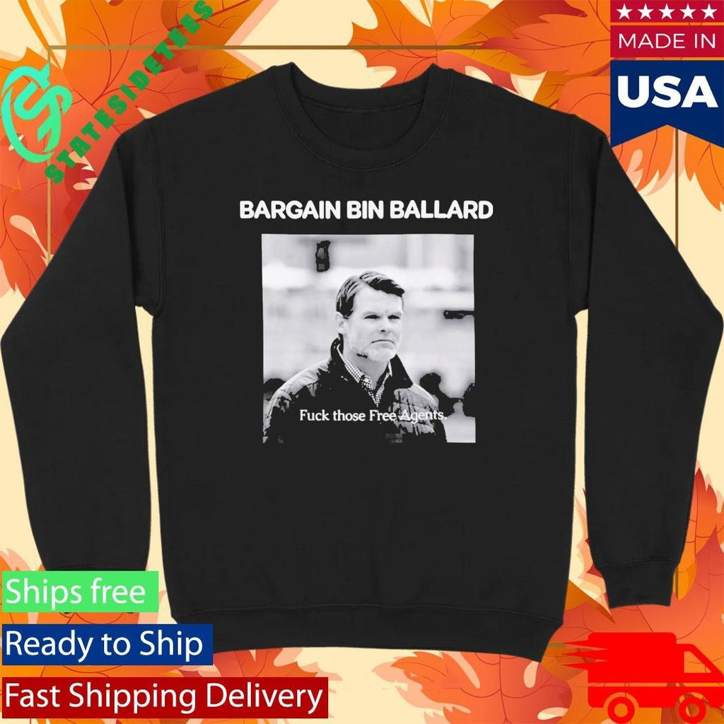 Bargain Bin Ballard Fuck Those Free Agents Shirt