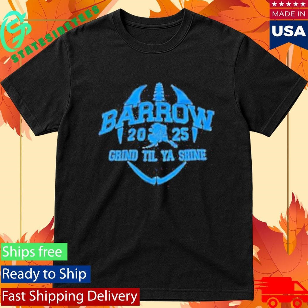 Barrow Grind Til Ya Shine 2025 Shirt