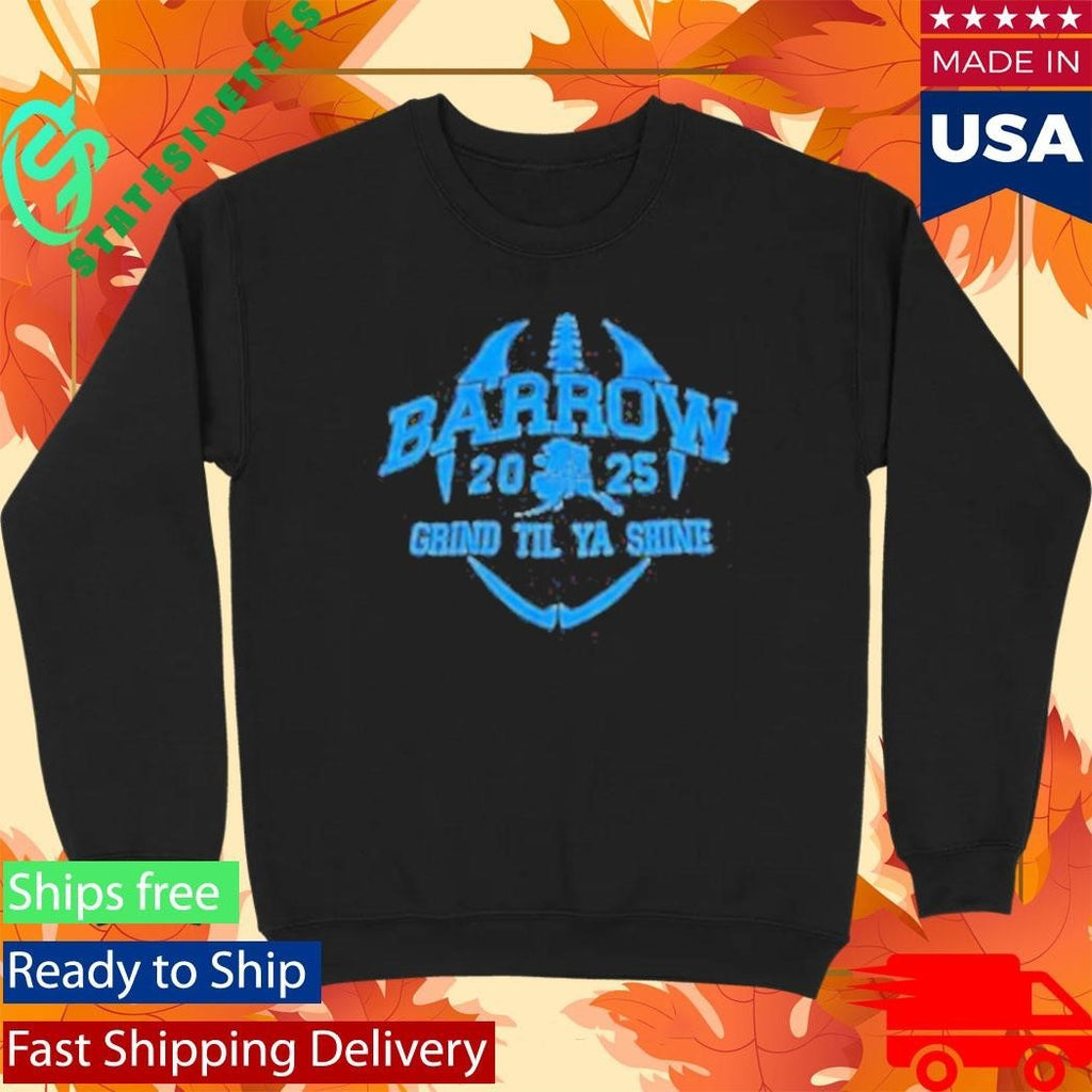 Barrow Grind Til Ya Shine 2025 Shirt