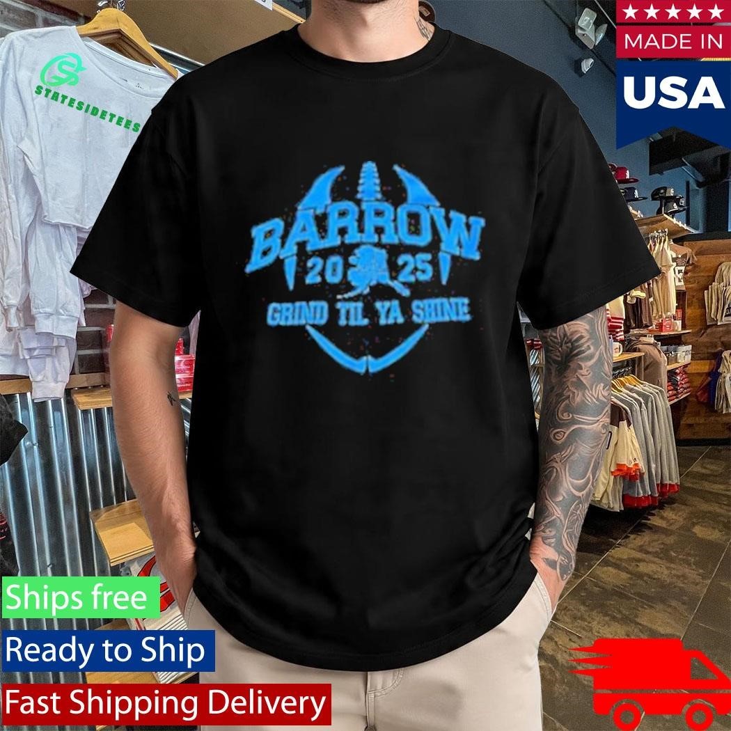 Barrow Grind Til Ya Shine 2025 Shirt